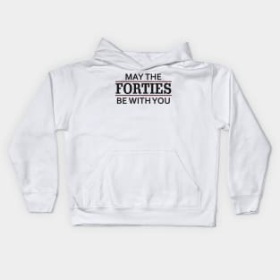 May the Forties Be With You Kids Hoodie